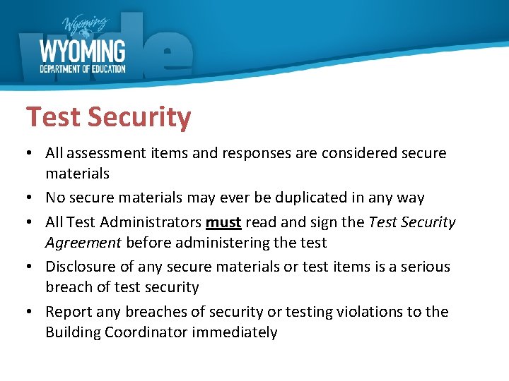 Test Security • All assessment items and responses are considered secure materials • No
