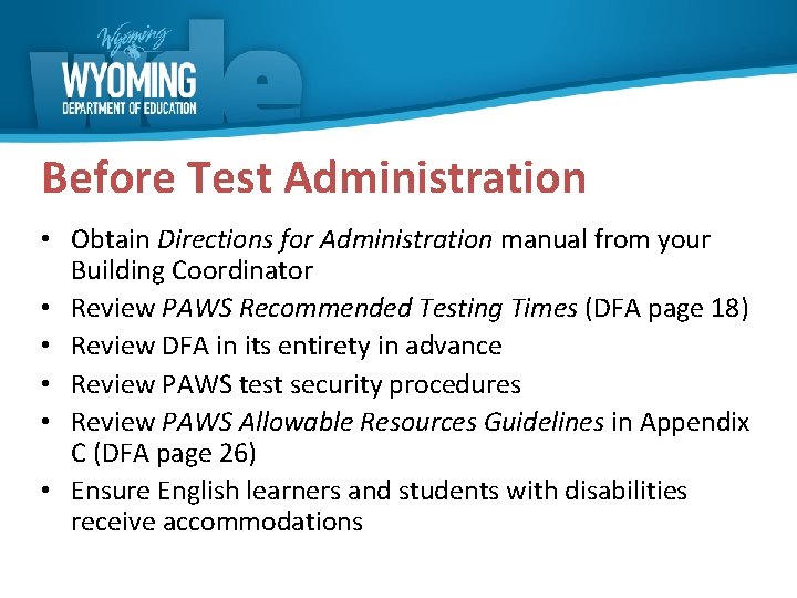Before Test Administration • Obtain Directions for Administration manual from your Building Coordinator •