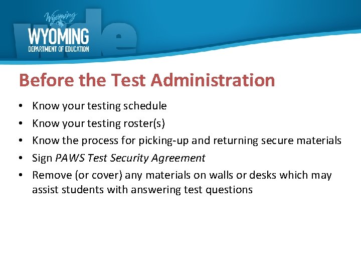 Before the Test Administration • • • Know your testing schedule Know your testing