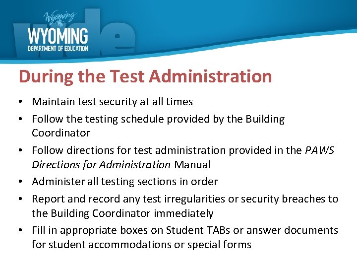 During the Test Administration • Maintain test security at all times • Follow the