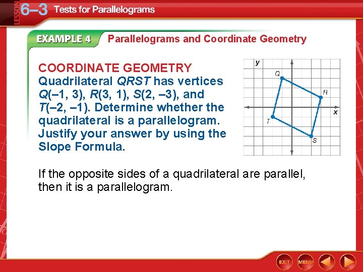 Parallelograms and Coordinate Geometry COORDINATE GEOMETRY Quadrilateral QRST has vertices Q(– 1, 3), R(3,