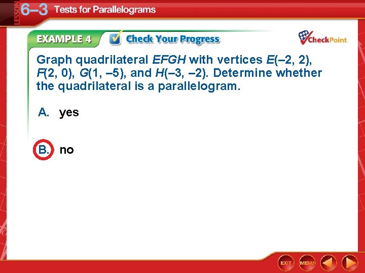 Graph quadrilateral EFGH with vertices E(– 2, 2), F(2, 0), G(1, – 5), and