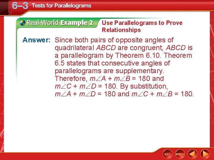 Use Parallelograms to Prove Relationships Answer: Since both pairs of opposite angles of quadrilateral