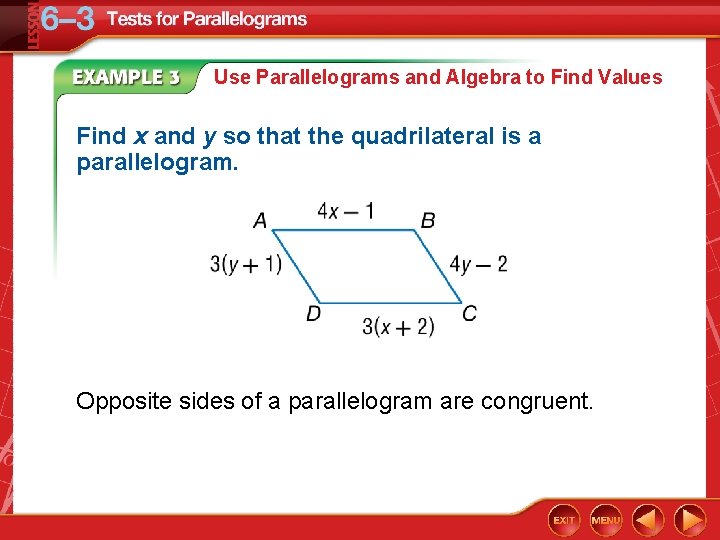 Use Parallelograms and Algebra to Find Values Find x and y so that the