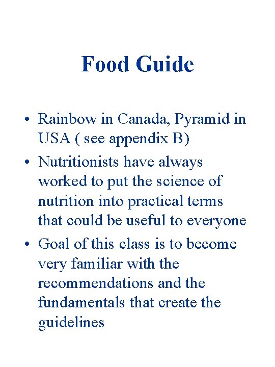 Food Guide • Rainbow in Canada, Pyramid in USA ( see appendix B) •