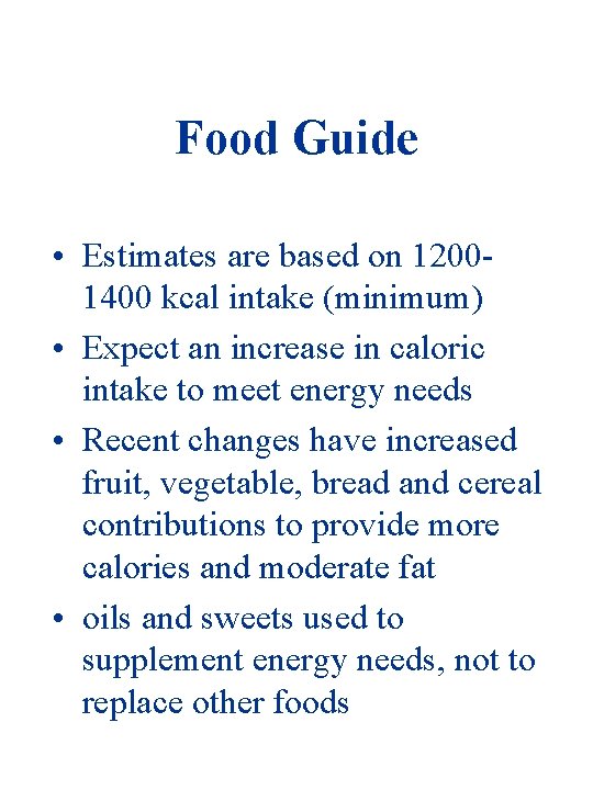 Food Guide • Estimates are based on 12001400 kcal intake (minimum) • Expect an