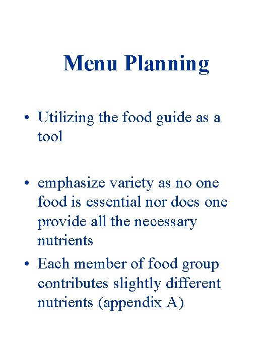 Menu Planning • Utilizing the food guide as a tool • emphasize variety as