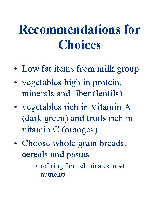 Recommendations for Choices • Low fat items from milk group • vegetables high in