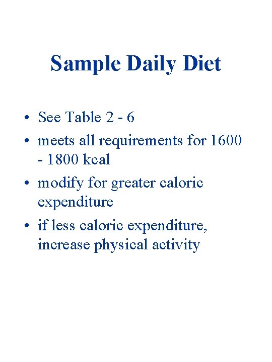 Sample Daily Diet • See Table 2 - 6 • meets all requirements for