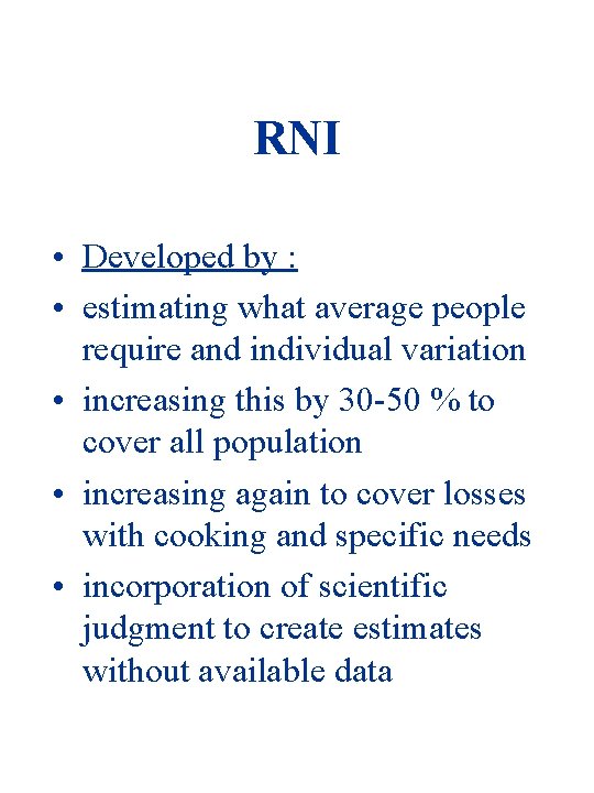 RNI • Developed by : • estimating what average people require and individual variation