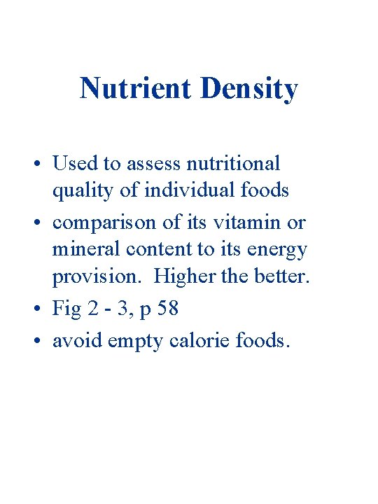 Nutrient Density • Used to assess nutritional quality of individual foods • comparison of