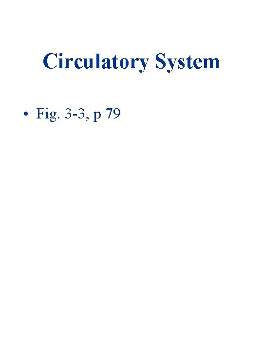 Circulatory System • Fig. 3 -3, p 79 