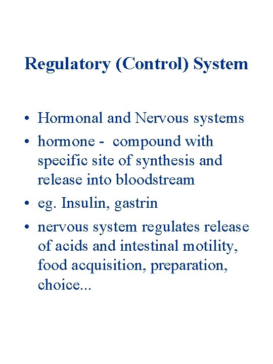 Regulatory (Control) System • Hormonal and Nervous systems • hormone - compound with specific