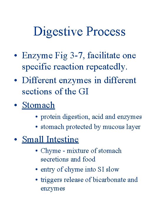 Digestive Process • Enzyme Fig 3 -7, facilitate one specific reaction repeatedly. • Different