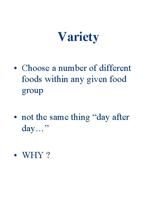 Variety • Choose a number of different foods within any given food group •