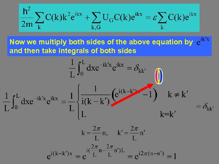 Now we multiply both sides of the above equation by and then take integrals