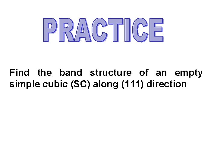 Find the band structure of an empty simple cubic (SC) along (111) direction 