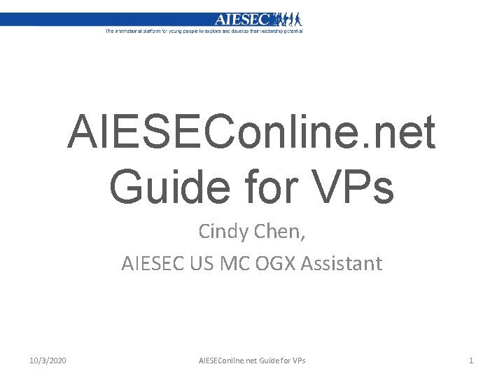 AIESEConline. net Guide for VPs Cindy Chen, AIESEC US MC OGX Assistant 10/3/2020 AIESEConline.