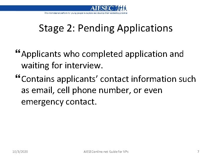 Stage 2: Pending Applications Applicants who completed application and waiting for interview. Contains applicants’