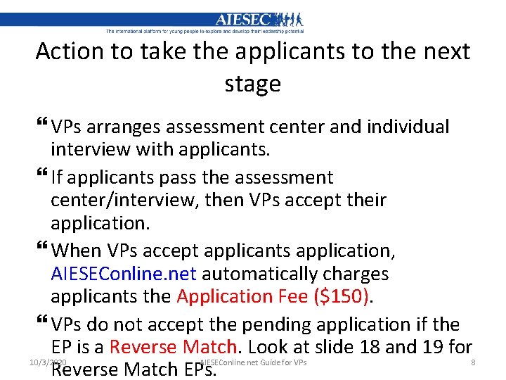 Action to take the applicants to the next stage VPs arranges assessment center and