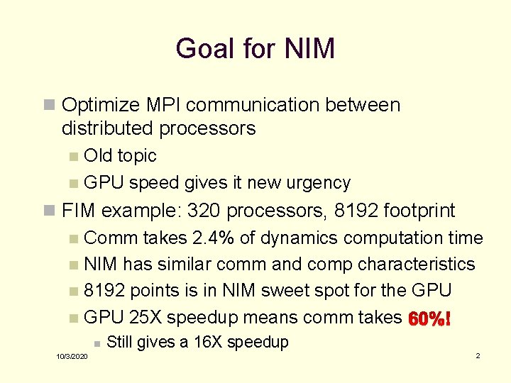 Goal for NIM n Optimize MPI communication between distributed processors Old topic n GPU