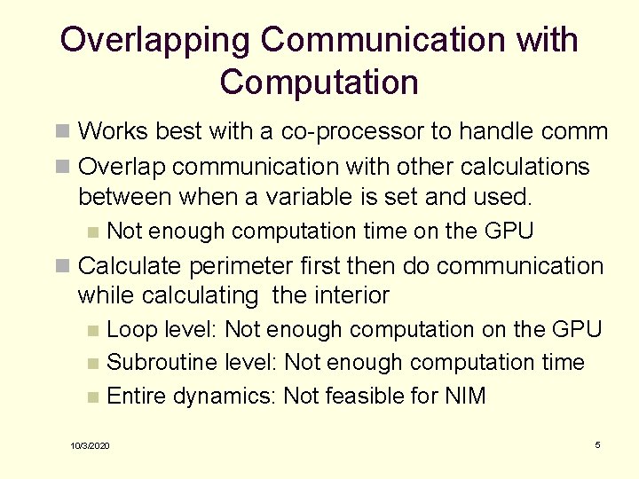 Overlapping Communication with Computation n Works best with a co-processor to handle comm n