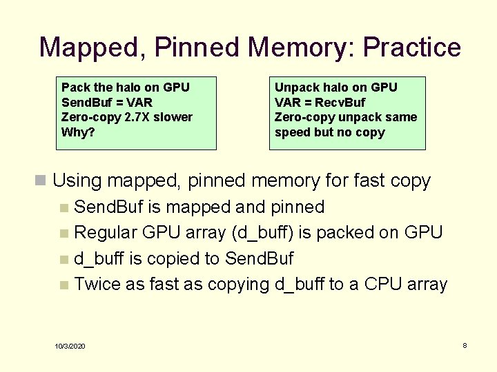 Mapped, Pinned Memory: Practice Pack the halo on GPU Send. Buf = VAR Zero-copy