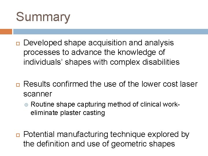 Summary Developed shape acquisition and analysis processes to advance the knowledge of individuals’ shapes Summary Developed shape acquisition and analysis processes to advance the knowledge of individuals’ shapes