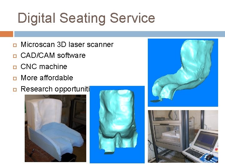 Digital Seating Service Microscan 3 D laser scanner CAD/CAM software CNC machine More affordable Digital Seating Service Microscan 3 D laser scanner CAD/CAM software CNC machine More affordable