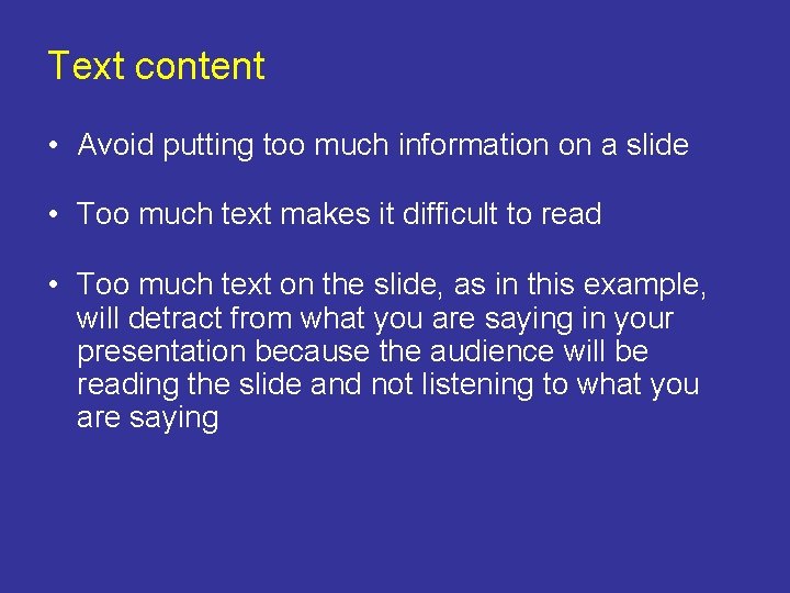 Text content • Avoid putting too much information on a slide • Too much