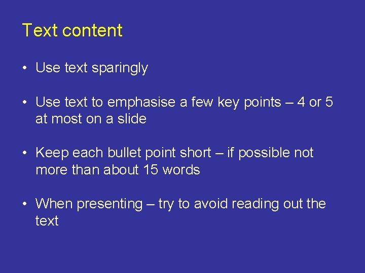 Text content • Use text sparingly • Use text to emphasise a few key