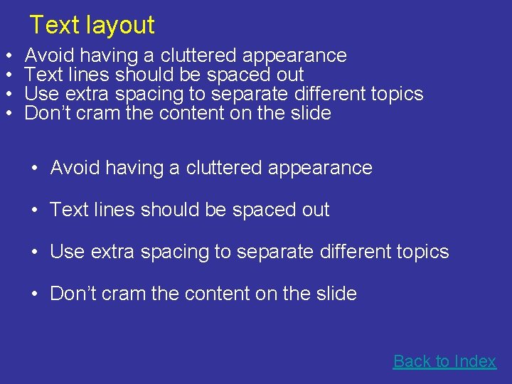 Text layout • • Avoid having a cluttered appearance Text lines should be spaced