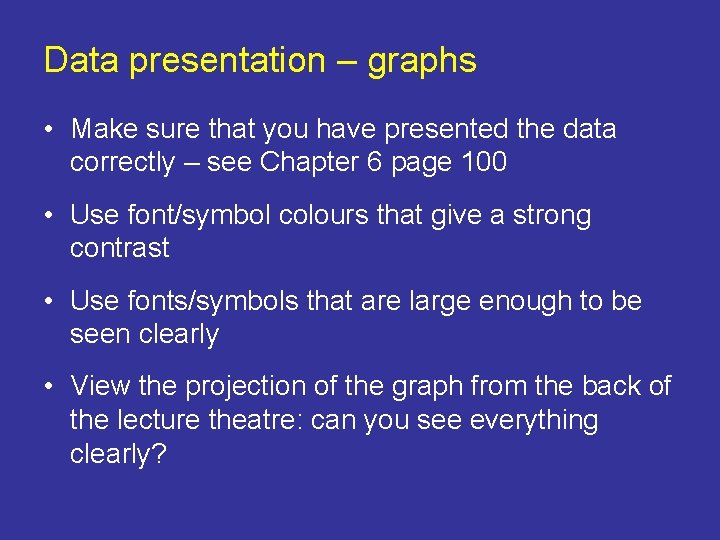 Data presentation – graphs • Make sure that you have presented the data correctly