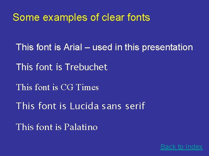 Some examples of clear fonts This font is Arial – used in this presentation