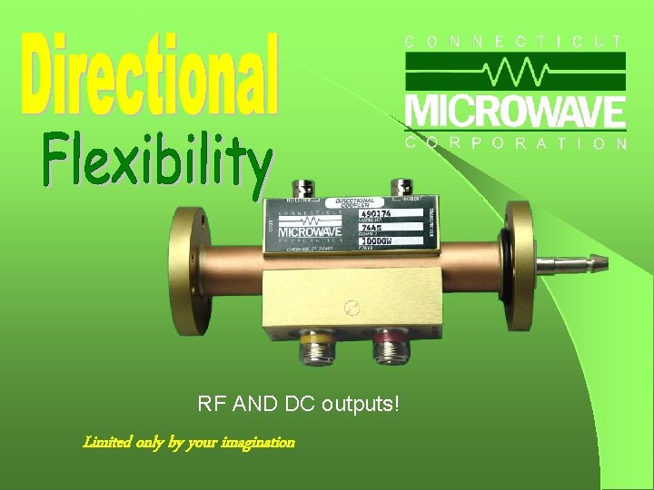 RF AND DC outputs! Limited only by your imagination 