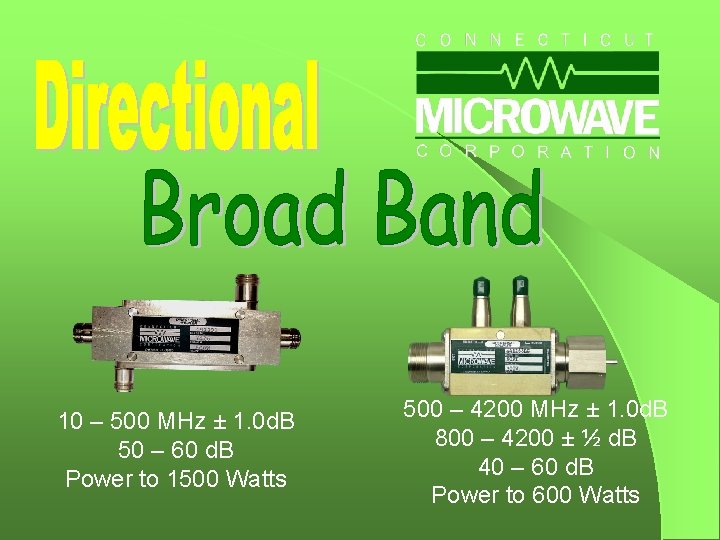 10 – 500 MHz ± 1. 0 d. B 50 – 60 d. B