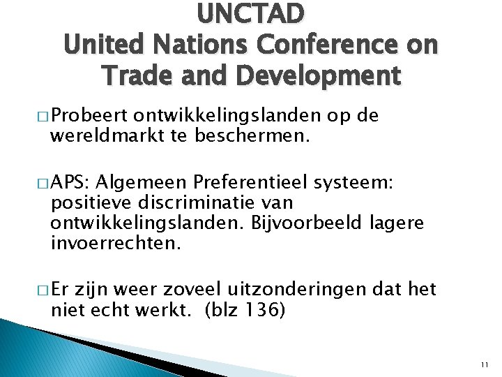 UNCTAD United Nations Conference on Trade and Development � Probeert ontwikkelingslanden op de wereldmarkt