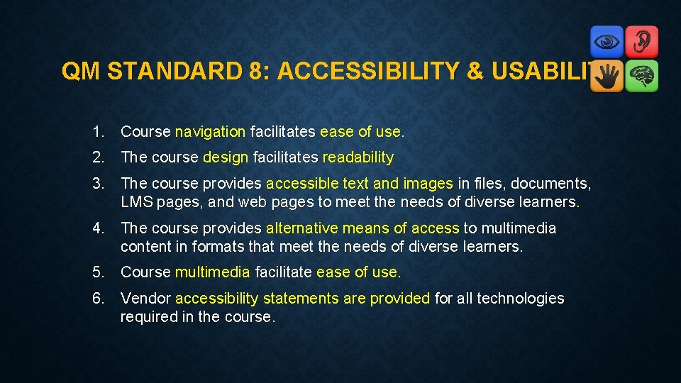 QM STANDARD 8: ACCESSIBILITY & USABILITY 1. Course navigation facilitates ease of use. 2.