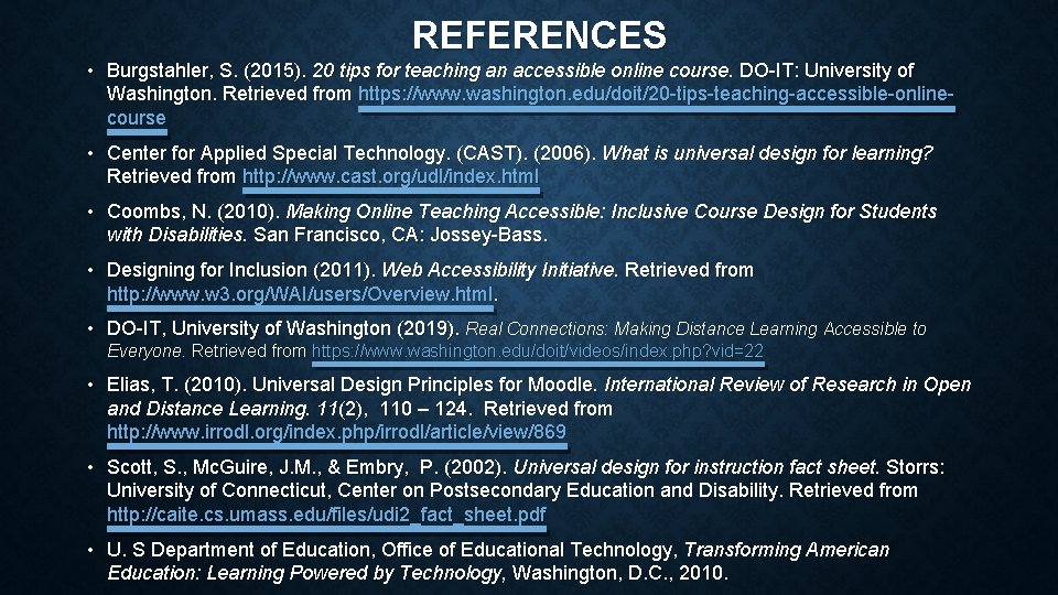 REFERENCES • Burgstahler, S. (2015). 20 tips for teaching an accessible online course. DO-IT: