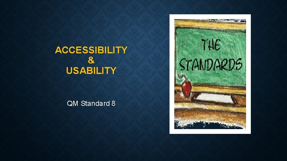 ACCESSIBILITY & USABILITY QM Standard 8 