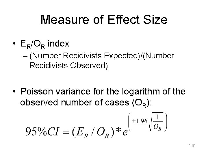 Measure of Effect Size • ER/OR index – (Number Recidivists Expected)/(Number Recidivists Observed) •