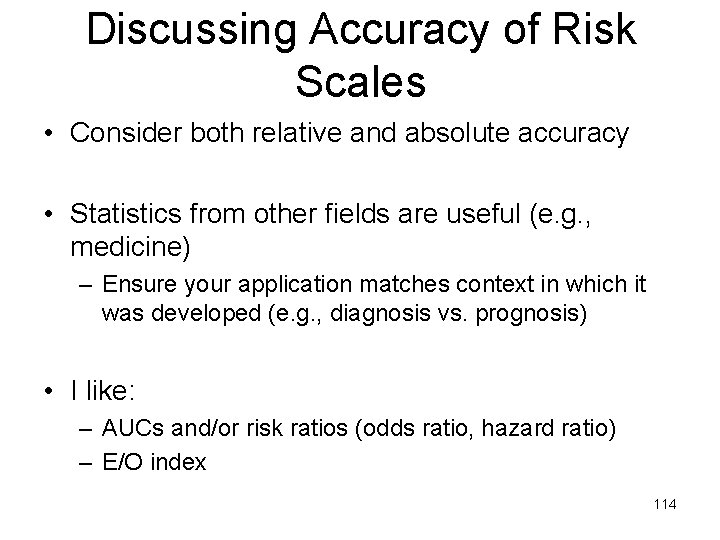 Discussing Accuracy of Risk Scales • Consider both relative and absolute accuracy • Statistics