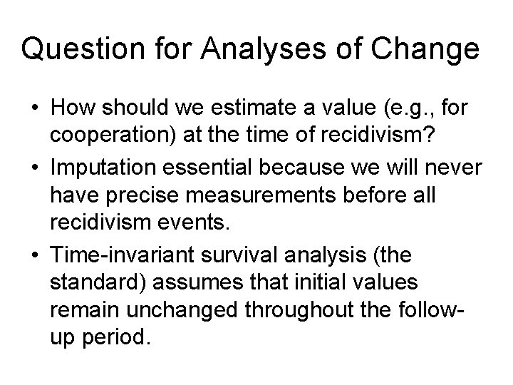 Question for Analyses of Change • How should we estimate a value (e. g.
