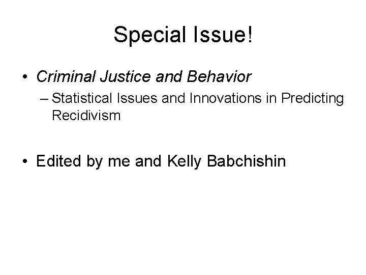 Special Issue! • Criminal Justice and Behavior – Statistical Issues and Innovations in Predicting