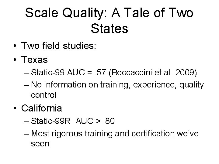 Scale Quality: A Tale of Two States • Two field studies: • Texas –