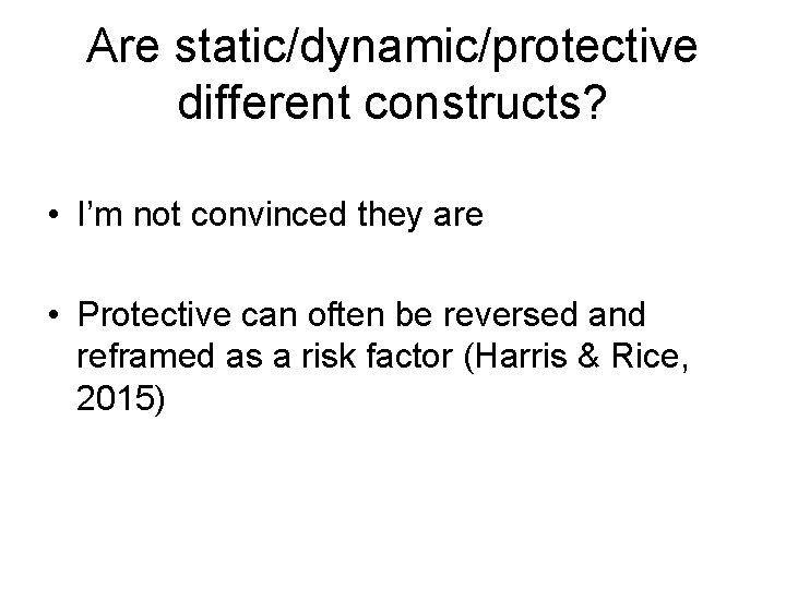 Are static/dynamic/protective different constructs? • I’m not convinced they are • Protective can often