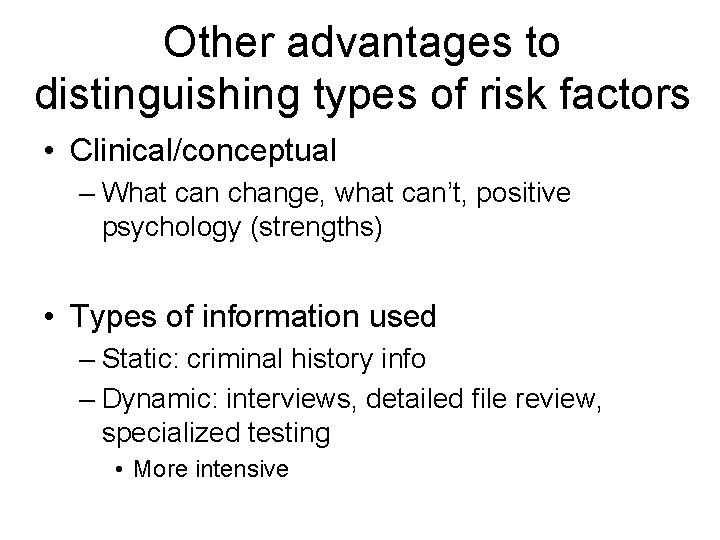 Other advantages to distinguishing types of risk factors • Clinical/conceptual – What can change,