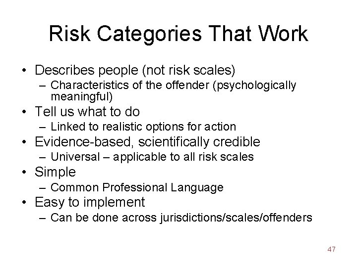 Risk Categories That Work • Describes people (not risk scales) – Characteristics of the