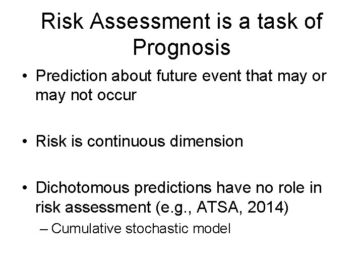 Risk Assessment is a task of Prognosis • Prediction about future event that may