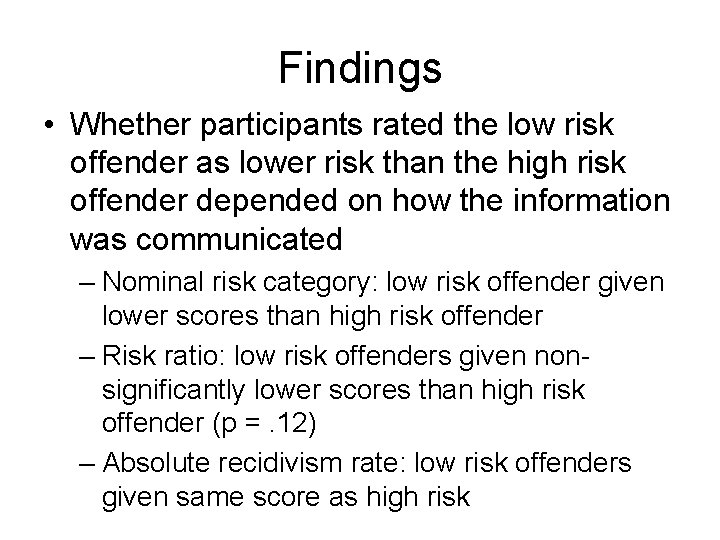 Findings • Whether participants rated the low risk offender as lower risk than the